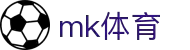 mk体育-mk体育官网-mksport